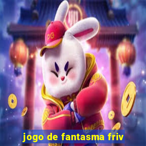 jogo de fantasma friv